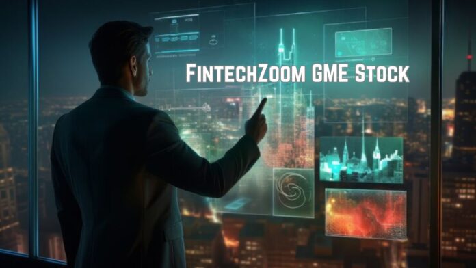 Fintechzoom GME Stock